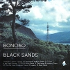 Bonobo Black Sands Формат: Audio CD (Jewel Case) Дистрибьютор: Концерн "Группа Союз" Россия Лицензионные товары Характеристики аудионосителей 2010 г Альбом: Российское издание инфо 7849o.